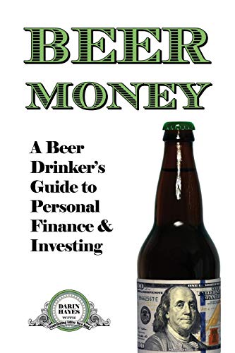 Stock image for Beer Money: A Beer Drinker's Guide to Personal Finance and Investing for sale by SecondSale