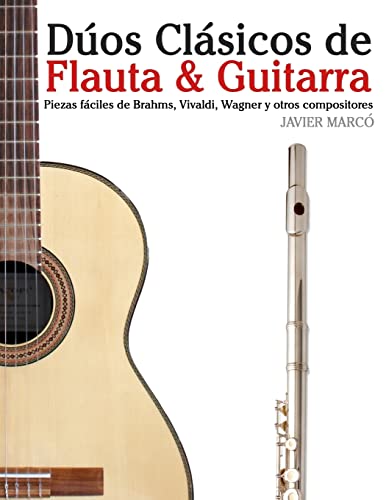 9781477646755: Dos Clsicos de Flauta & Guitarra: Piezas fciles de Brahms, Vivaldi, Wagner y otros compositores (en Partitura y Tablatura)