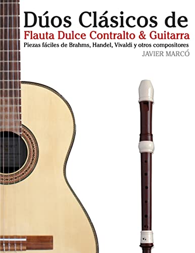 9781477646854: Dos Clsicos de Flauta Dulce Contralto & Guitarra: Piezas fciles de Brahms, Handel, Vivaldi y otros compositores (en Partitura y Tablatura) (Spanish Edition)