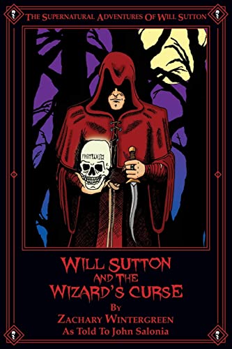 Stock image for Will Sutton and the Wizard's Curse: The Supernatural Adventures of Will Sutton for sale by THE SAINT BOOKSTORE