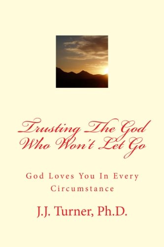 Beispielbild fr Trusting The God Who Won't Let Go: Holding To God's Unchanging Hand In Changing Times zum Verkauf von Revaluation Books