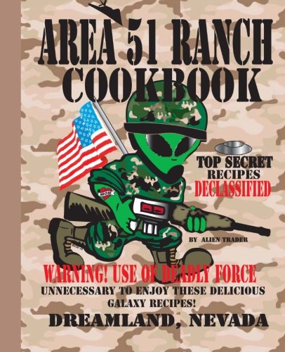 Beispielbild fr Area 51 Ranch Cookbook, Dreamland, Nevada: Top Secret Recipes Declassified zum Verkauf von HPB-Ruby
