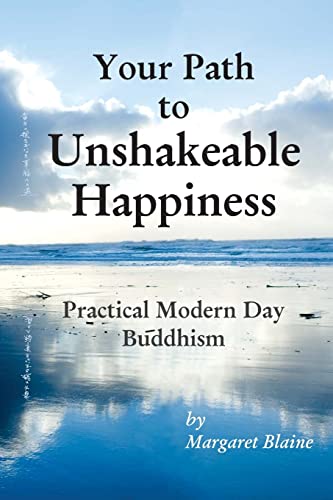 Stock image for Your Path to Unshakeable Happiness: Practical Modern Day Buddhism for sale by ThriftBooks-Atlanta