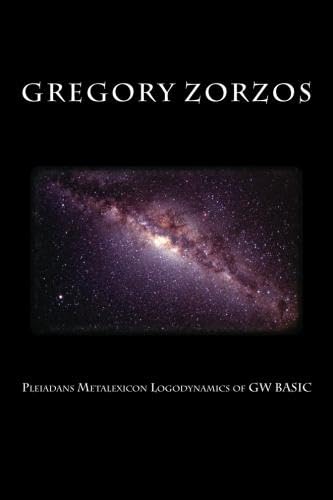 Pleiadans Metalexicon Logodynamics of GW BASIC (9781477652237) by Zorzos, Gregory