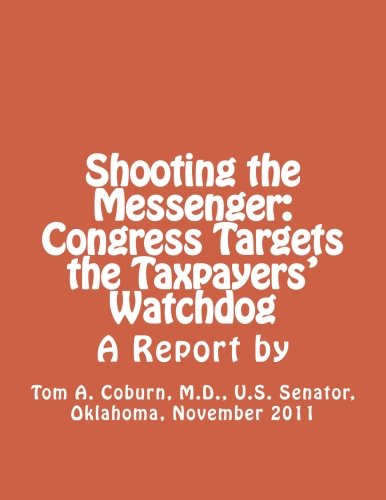 Imagen de archivo de Shooting the Messenger: Congress Targets the Taxpayers' Watchdog a la venta por Revaluation Books