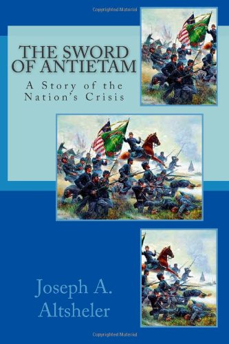 The Sword of Antietam: A Story of the Nation?s Crisis (9781477652718) by Altsheler, Joseph A