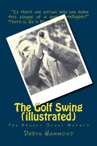 Imagen de archivo de The Golf Swing ( Illustrated ). The Ernest Jones Method. a la venta por The Blue Penguin