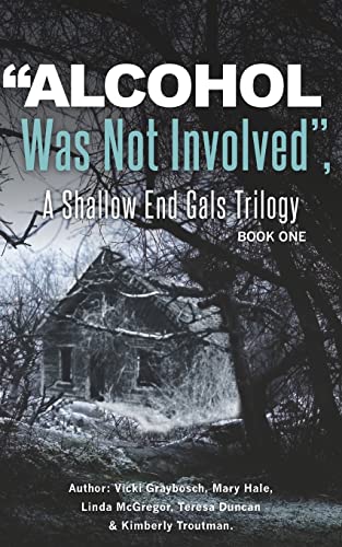 Imagen de archivo de "Alcohol Was Not Involved": A Shallow End Gals Trilogy (Volume 1) a la venta por books4u31