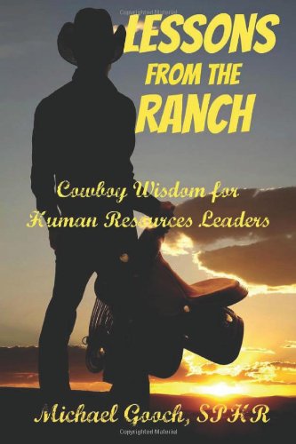 Stock image for Lessons from the Ranch: Cowboy Wisdom for Human Resources Leaders (Volume 1) for sale by Revaluation Books