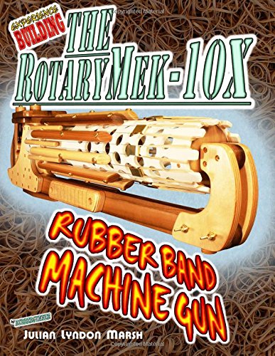 Beispielbild fr Experience Building the RotaryMek-10X Rubber Band Machine Gun zum Verkauf von SecondSale