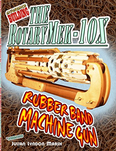 9781477656723: Experience Building the RotaryMek-10X Rubber Band Machine Gun