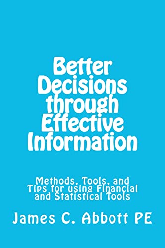 Imagen de archivo de Better Decisons through Effective Information: Methods, Tools, and Tips for using Financial and Statistical Tools a la venta por THE SAINT BOOKSTORE