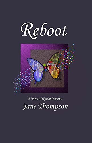 Reboot: A Novel of Bipolar Disorder (9781477661567) by Thompson, Jane