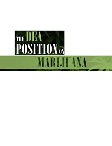 The DEA Position on Marijuana (9781477662922) by Justice, U.S. Department Of; Administration, Drug Enforcement
