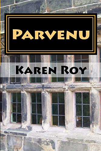 Parvenu (9781477664117) by Roy, Karen