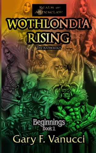 Imagen de archivo de Wothlondia Rising: The Anthology: BEGINNINGS BOOK 1 a la venta por Revaluation Books