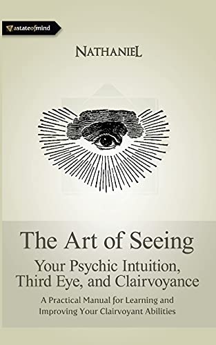 

The Art of Seeing: Your Psychic Intuition, Third Eye, and Clairvoyance