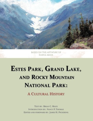 Stock image for Estes Park, Grand Lake, and Rocky Mountain National Park: A Cultural History, Based on the Artwork of Karol Mack for sale by ThriftBooks-Atlanta