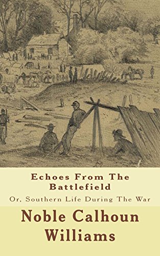 Beispielbild fr Echoes From The Battlefield: Or, Southern Life During The War zum Verkauf von Revaluation Books