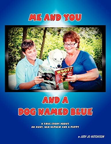 Imagen de archivo de Me And You And A Dog Named Blue: A True Story About An Aunt her Nephew and a Puppy. a la venta por THE SAINT BOOKSTORE