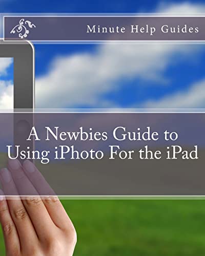 Stock image for A Newbies Guide to Using iPhoto For the iPad for sale by Ergodebooks