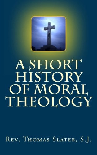 Stock image for A Short History of Moral Theology for sale by Revaluation Books