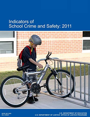 Indicators of School Crime and Safety: 2011 (9781477674697) by Justice, U.S. Department Of; Programs, Office Of Justice; Education, U.S. Department Of