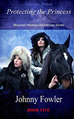 Beispielbild fr Mountain Woman: Protecting the Princess: Mountain Woman Adventures Series zum Verkauf von THE SAINT BOOKSTORE