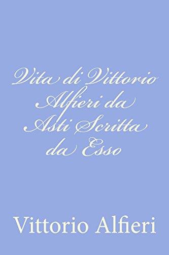 Imagen de archivo de Vita di Vittorio Alfieri da Asti Scritta da Esso a la venta por THE SAINT BOOKSTORE