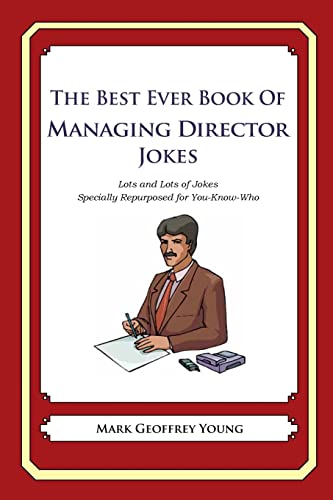 Beispielbild fr The Best Ever Book of Managing Director Jokes: Lots and Lots of Jokes Specially Repurposed for You-Know-Who zum Verkauf von Buchpark