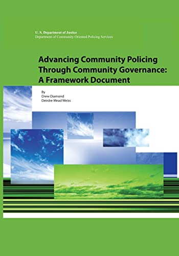 Advancing Community Policing Through Community Governance: A Framework Document (9781477675946) by Diamond, Drew; Weiss, Deirdre Mead; Justice, U.S. Department Of; Policing Services, Office Of Community Oriented