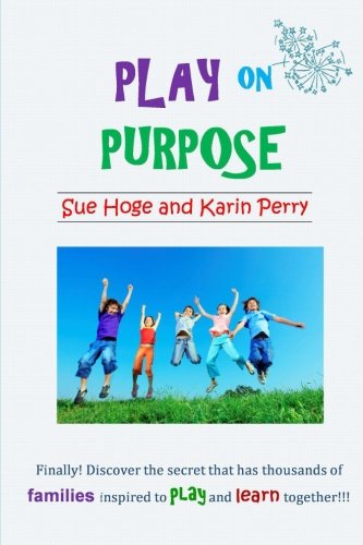 Beispielbild fr Play on Purpose: Use family time to play in a way that boosts fun and learning! (Volume 1) zum Verkauf von Revaluation Books