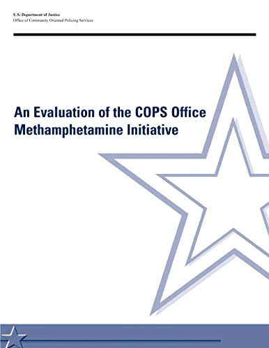 An Evaluation of the COPS Office Methamphetamine Initiative (9781477676677) by Justice, U.S. Department Of; Policing Services, Office Of Community Oriented