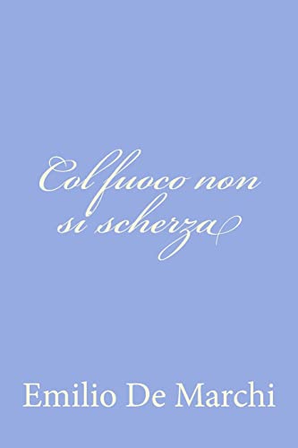 Stock image for Col fuoco non si scherza for sale by THE SAINT BOOKSTORE