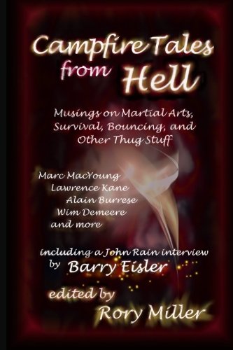 Beispielbild fr Campfire Tales from Hell: Musings on Martial Arts, Survival, Bouncing, and General Thug Stuff zum Verkauf von medimops