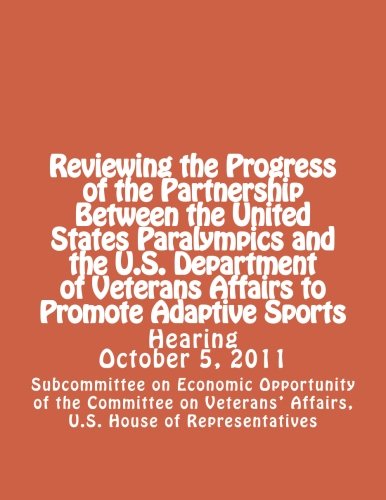 Beispielbild fr Reviewing the Progress of the Partnership Between the United States Paralympics and the U.S. Department of Veterans Affairs to Promote Adaptive Sports zum Verkauf von Revaluation Books