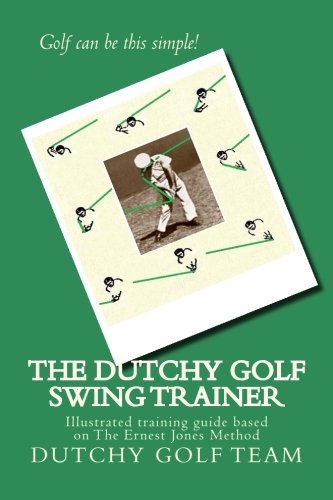 The Dutchy Golf Swing Trainer (9781477683064) by Dutchy Golf Team