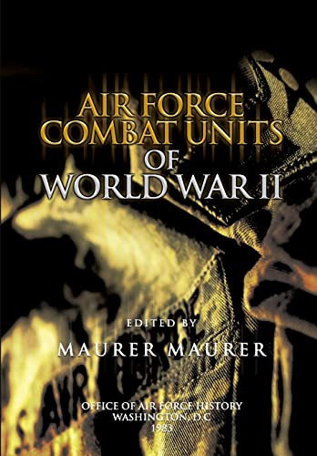 Air Force Combat Units of World War II (9781477685655) by Maurer, Maurer; History, Office Of Air Force