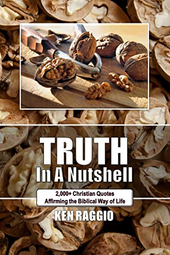 Stock image for Truth In A Nutshell: 2000+ Christian Quotes: Affirming the Biblical way of life. for sale by BooksRun