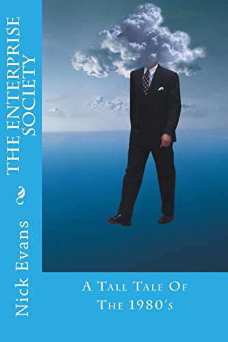 The Enterprise Society: A Tall Tale Of The 1980's (9781477689837) by Nik