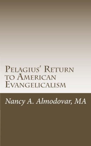 Beispielbild fr Pelagius' Return to American Evangelicalism zum Verkauf von Revaluation Books