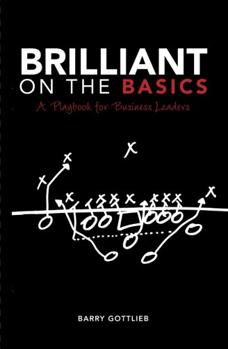 9781477690345: Brilliant On The Basics: A Playbook for Business Leaders