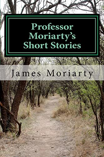 Beispielbild fr Professor Moriarty's Short Stories: Written by a great grandson of the Professor. zum Verkauf von Books End Bookshop