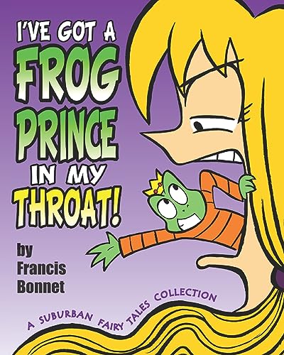 Imagen de archivo de I've Got a Frog Prince in My Throat!: A Suburban Fairy Tales Collection a la venta por THE SAINT BOOKSTORE