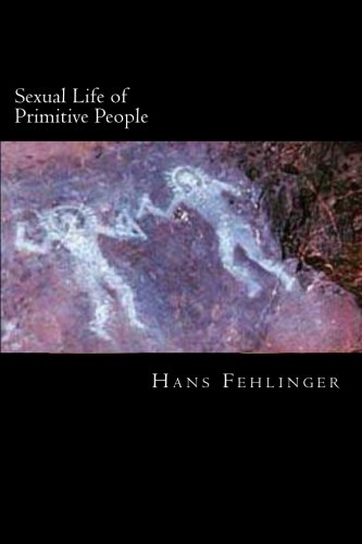 Sexual Life of Primitive People (9781477692257) by Fehlinger, Hans
