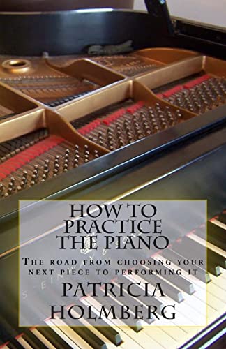 Stock image for How to Practice the Piano: Tips from a Veteran Piano Teacher for sale by Save With Sam