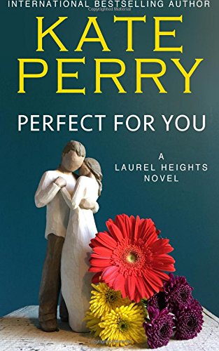 Perfect for You: A Laurel Heights Novel (9781477694916) by Perry, Kate