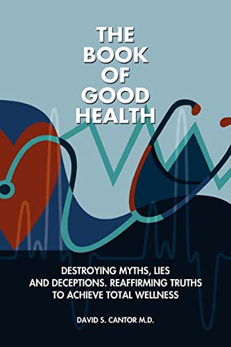 Imagen de archivo de The Book of Good Health --: Destroying Myths, Lies and Deceptions. Re a la venta por Hawking Books