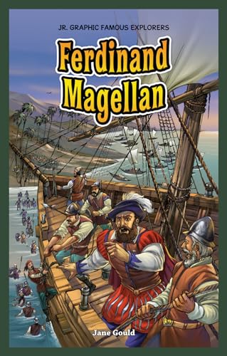 Ferdinand Magellan (Jr. Graphic Famous Explorers) (9781477701232) by Gould, Jane