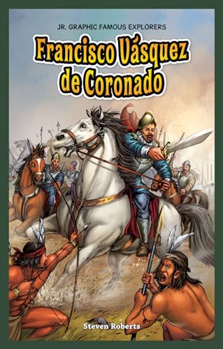 Francisco Vasquez De Coronado (Jr. Graphic Famous Explorers) (9781477701256) by Roberts, Steven